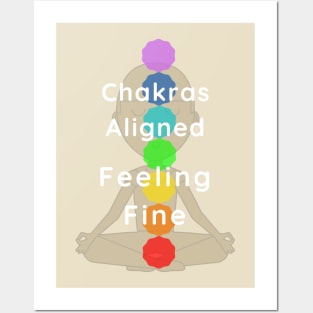 Chakras aligned, feeling fine! Posters and Art